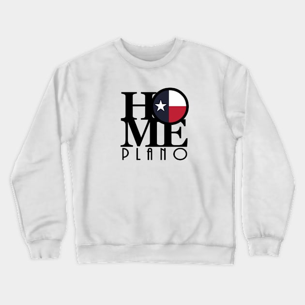 HOME Plano Texas Crewneck Sweatshirt by HometownTexas